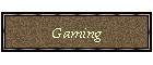 Gaming